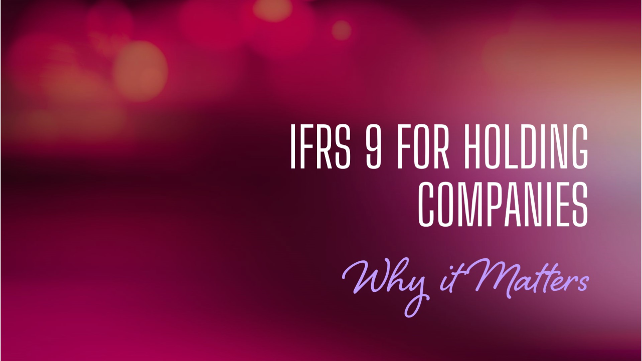 IFRS 9 for Holding Companies: Why It Matters