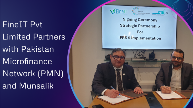 FineIT Teams Up with Pakistan Microfinance Network and Munsalik to Enhance the Microfinance Sector with IFRS 9 Solutions