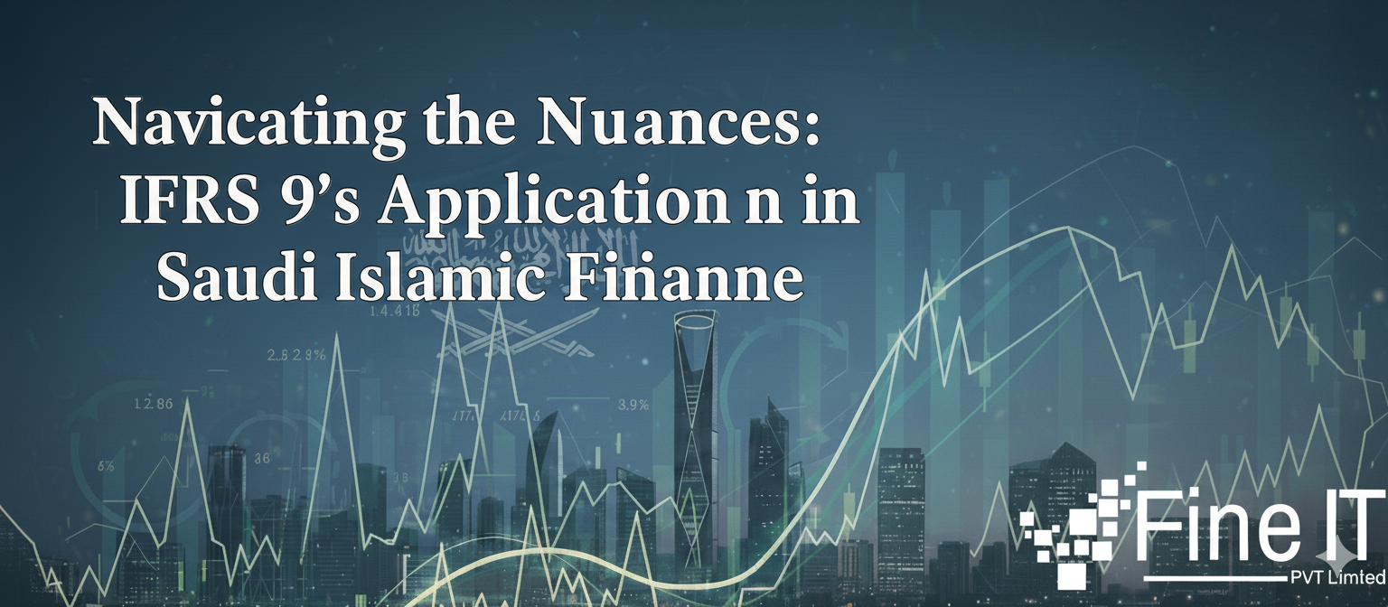 Navigating the Nuances: IFRS 9's Application in Saudi Islamic Finance