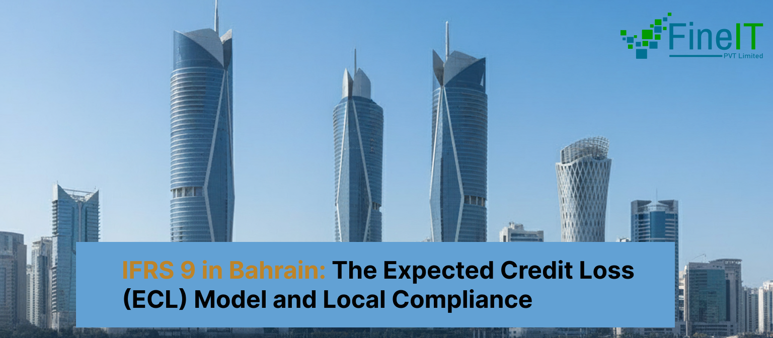 IFRS in Bahrain: The Expected Credit Loss (ECL) Model and Local Compliance