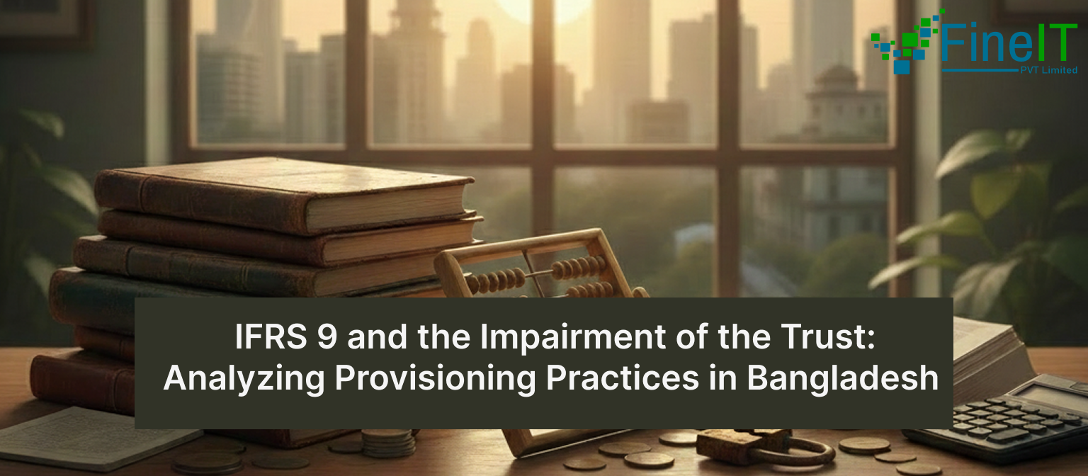 IFRS 9 and the Impairment of Trust: Analyzing Provisioning Practices in Bangladesh