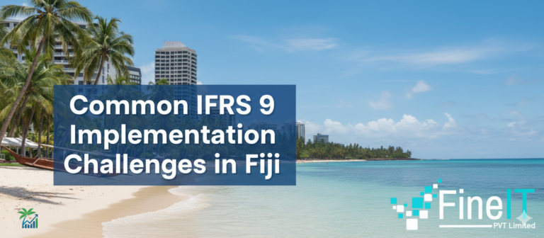 Common IFRS 9 Implementation Challenges in Fiji