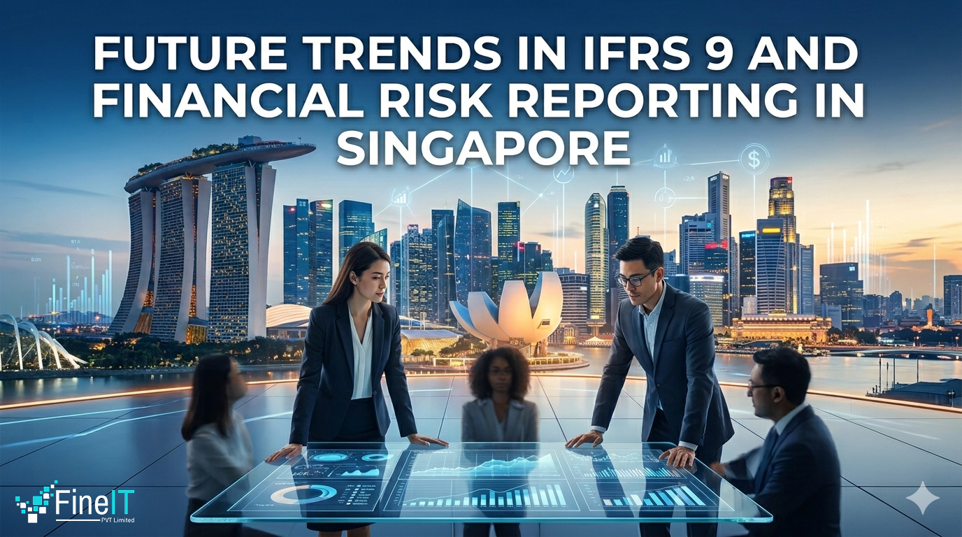 Future Trends in IFRS 9 and Financial Risk Reporting in Singapore